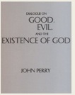 DIALOGUE ON GOOD, EVIL, AND THE EXISTENCE OF GOD